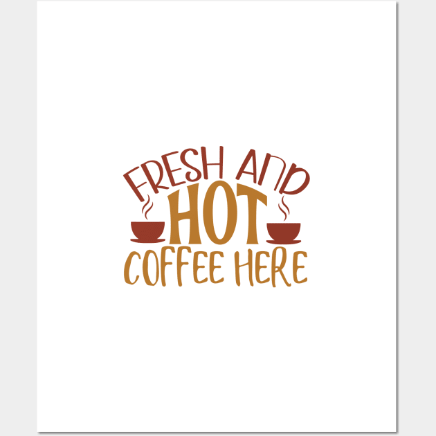 Fresh And Hot Coffee Here Wall Art by WALAB